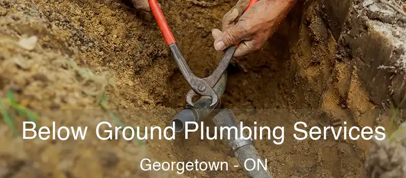 Below Ground Plumbing Services Georgetown - ON