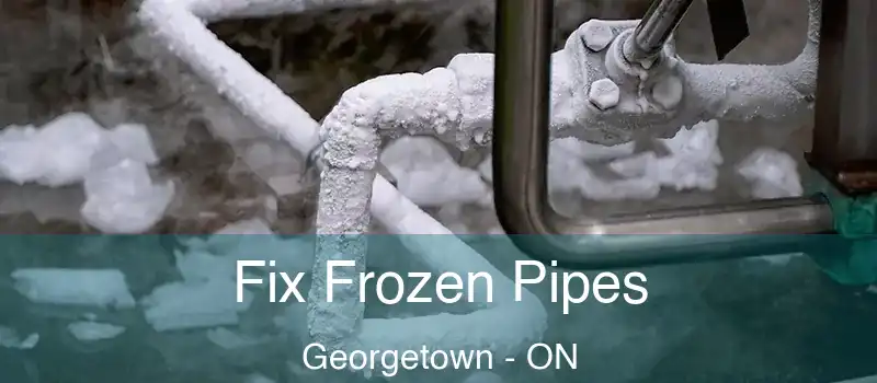 Fix Frozen Pipes Georgetown - ON