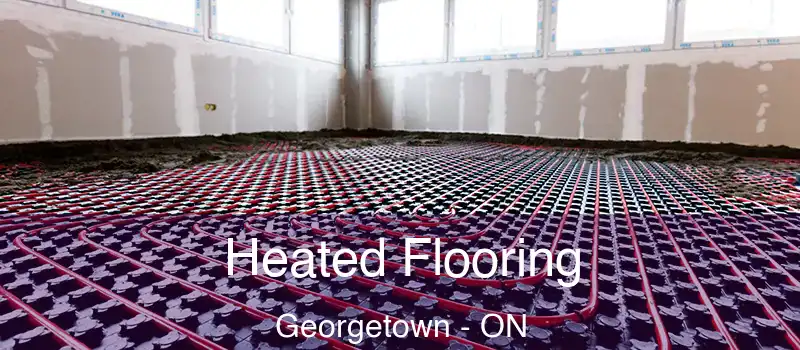 Heated Flooring Georgetown - ON