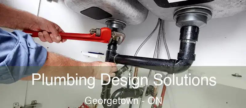 Plumbing Design Solutions Georgetown - ON