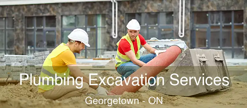 Plumbing Excavation Services Georgetown - ON