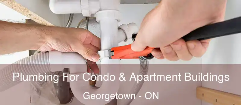 Plumbing For Condo & Apartment Buildings Georgetown - ON