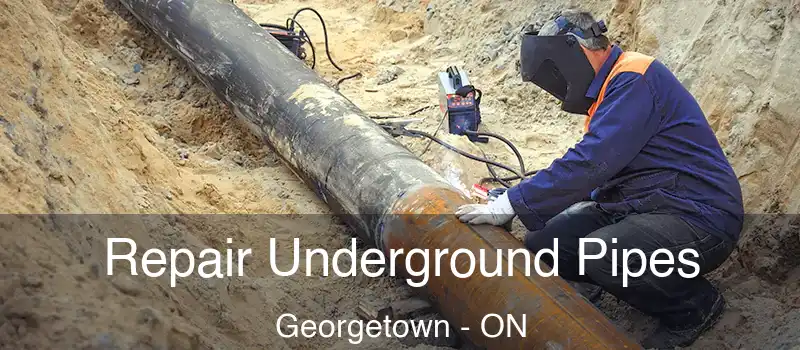 Repair Underground Pipes Georgetown - ON
