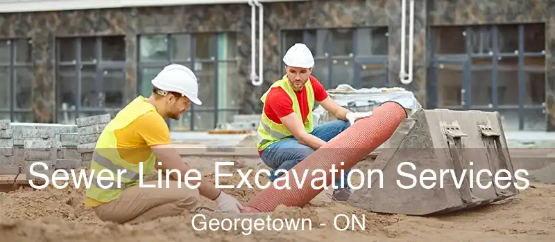 Sewer Line Excavation Services Georgetown - ON