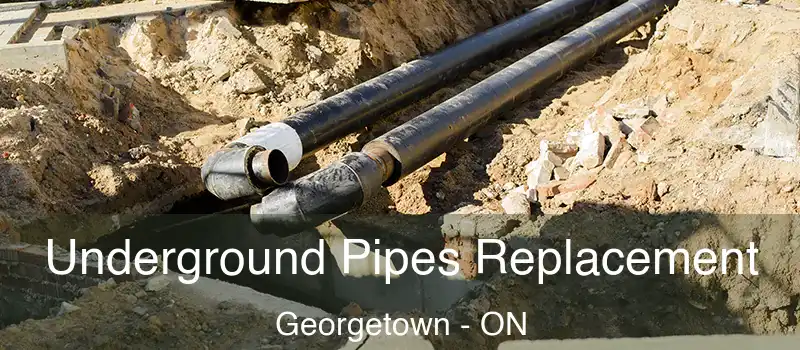 Underground Pipes Replacement Georgetown - ON