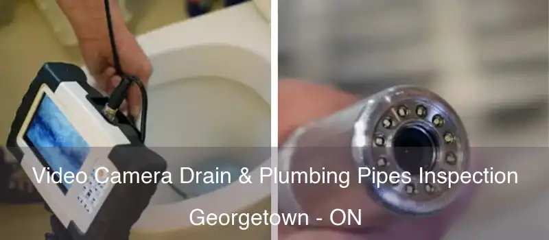 Video Camera Drain & Plumbing Pipes Inspection Georgetown - ON