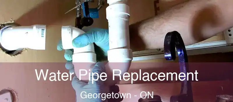  Water Pipe Replacement Georgetown - ON